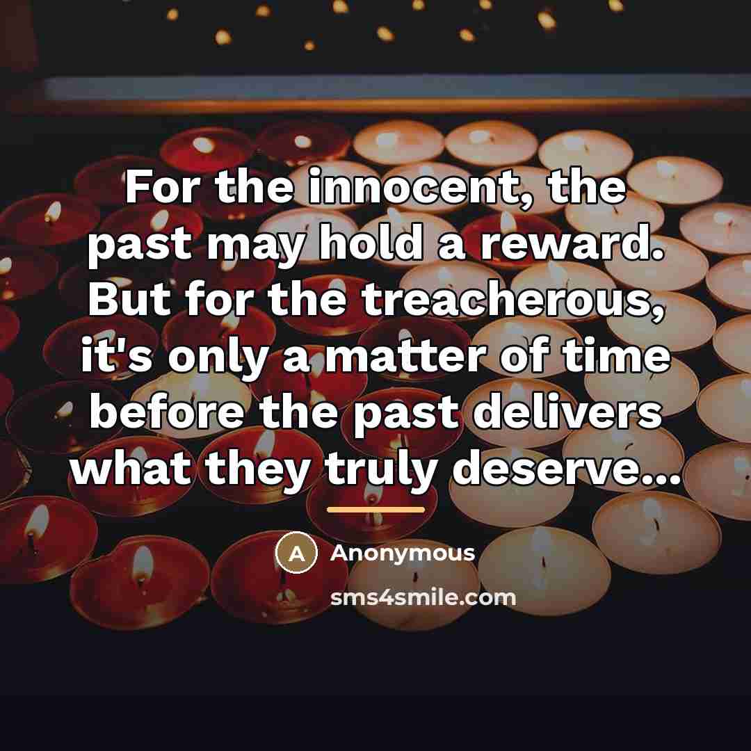“For the innocent, the past may hold a reward. But…” quote by Anonymous