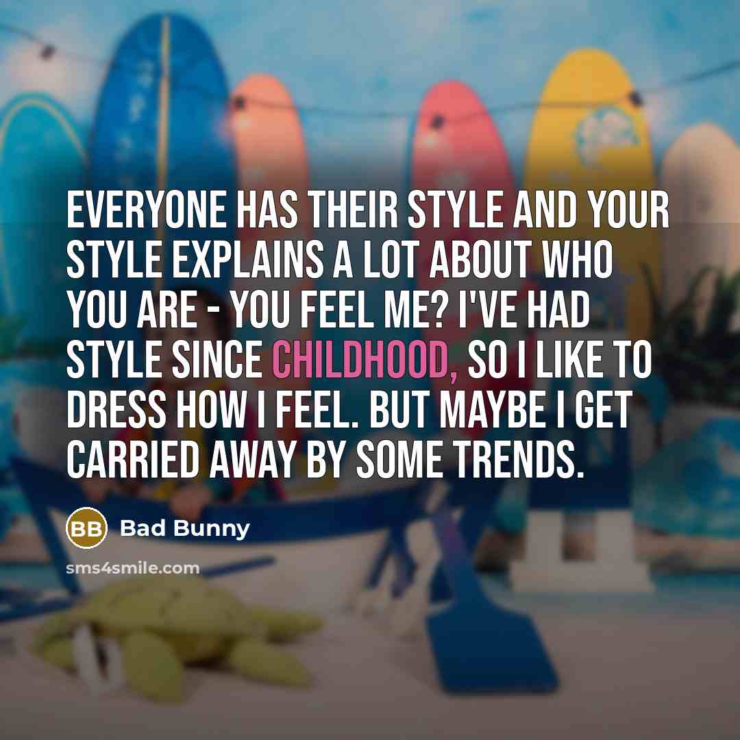 “Everyone has their style and your style explains a lot…” quote by Bad Bunny