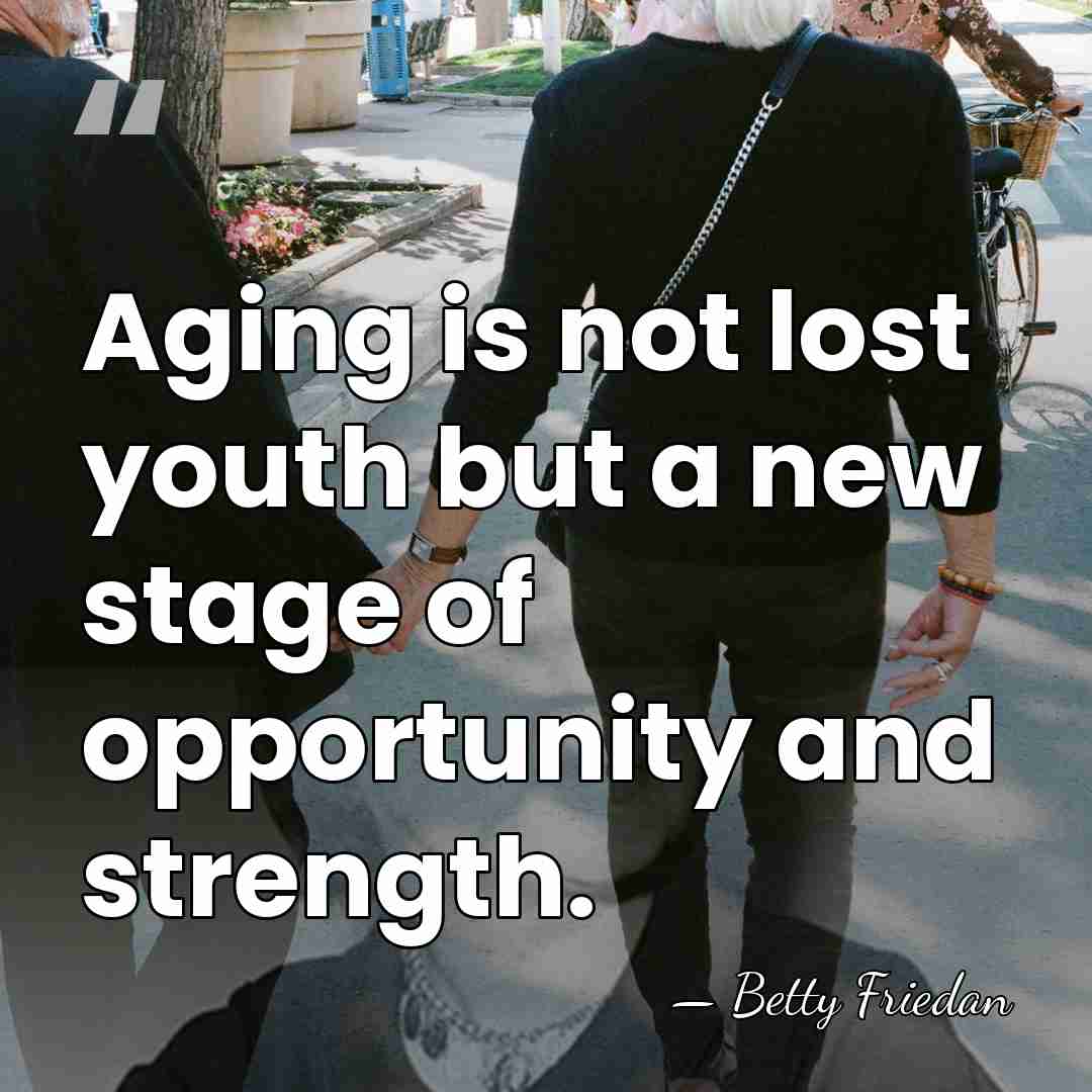 Aging is not lost youth but a new stage of opportunity and&hellip; - Betty Friedan