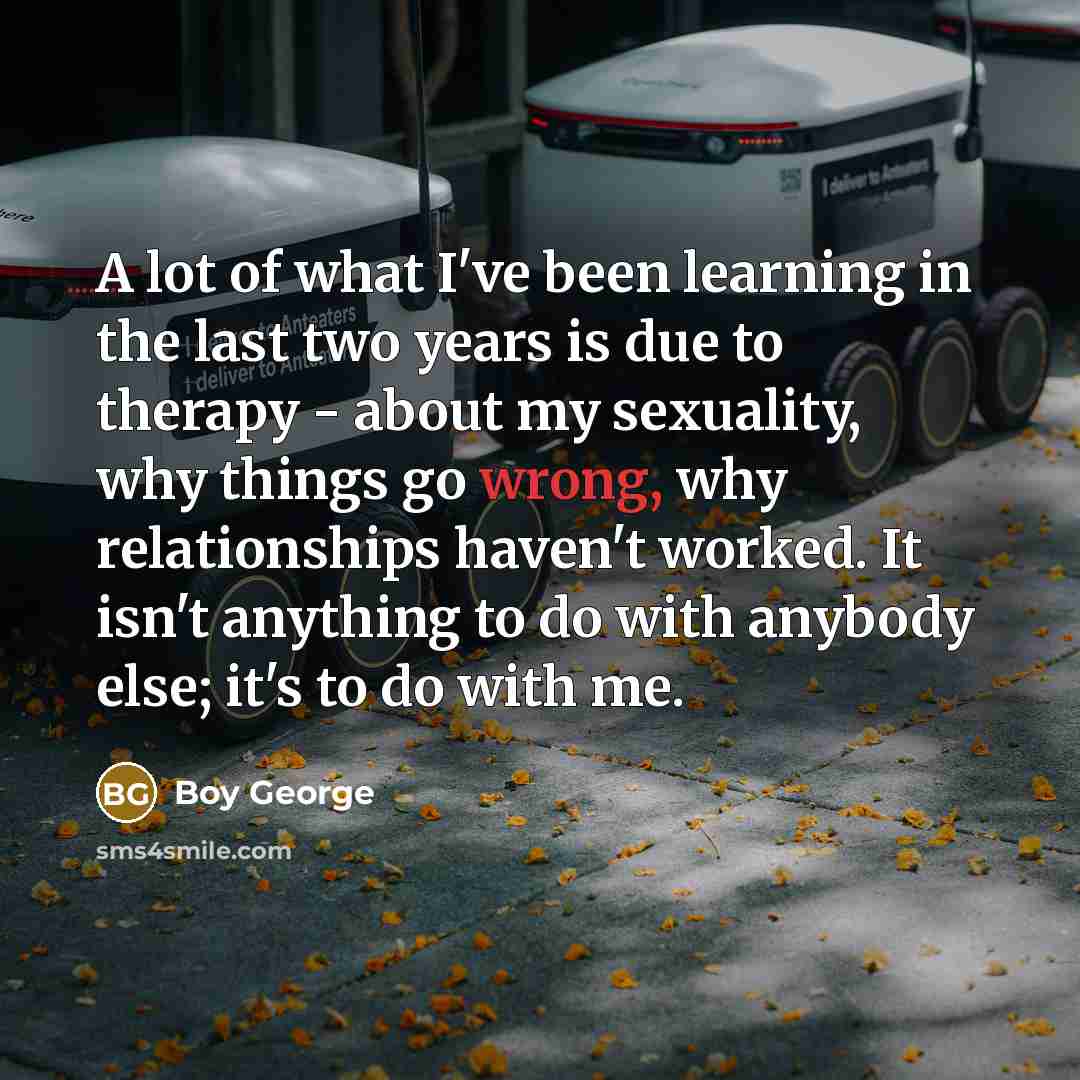 “A lot of what I've been learning in the last…” quote by Boy George