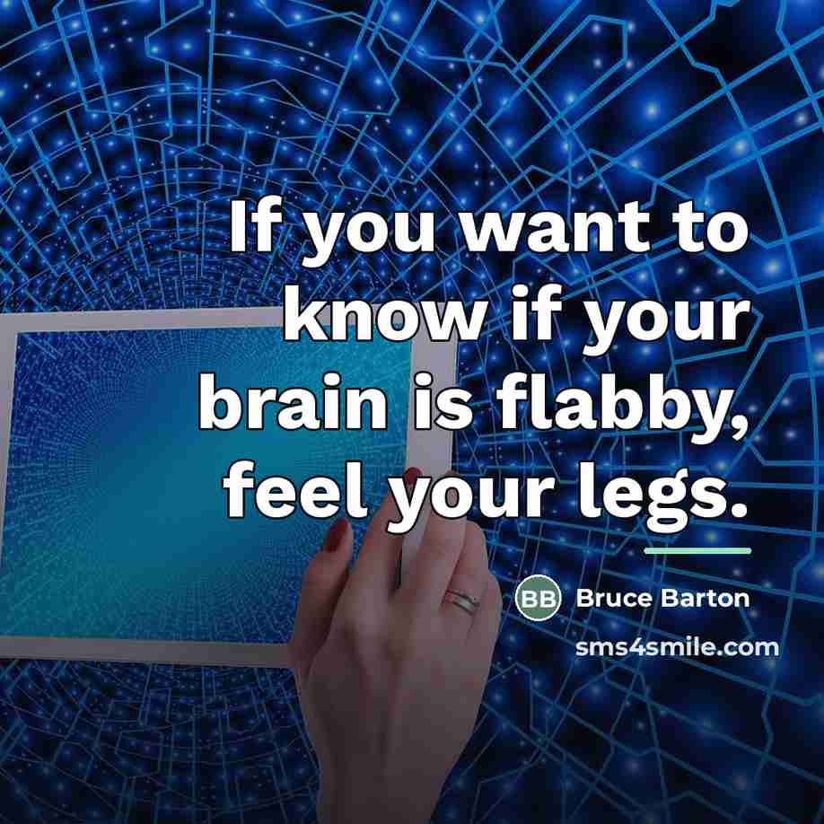 “If you want to know if your brain is flabby,…” quote by Bruce Barton