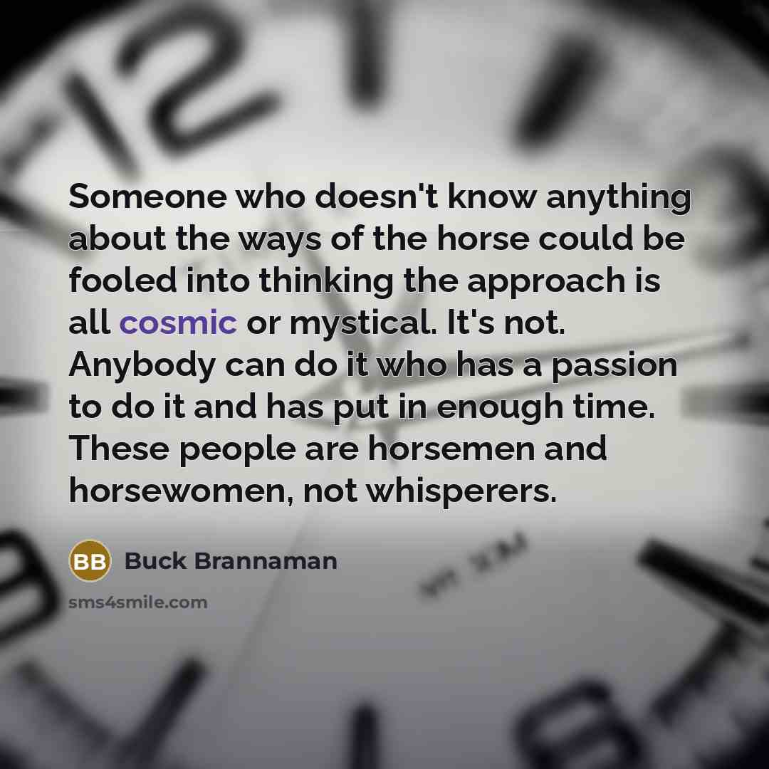 “Someone who doesn't know anything about the ways of the…” quote by Buck Brannaman