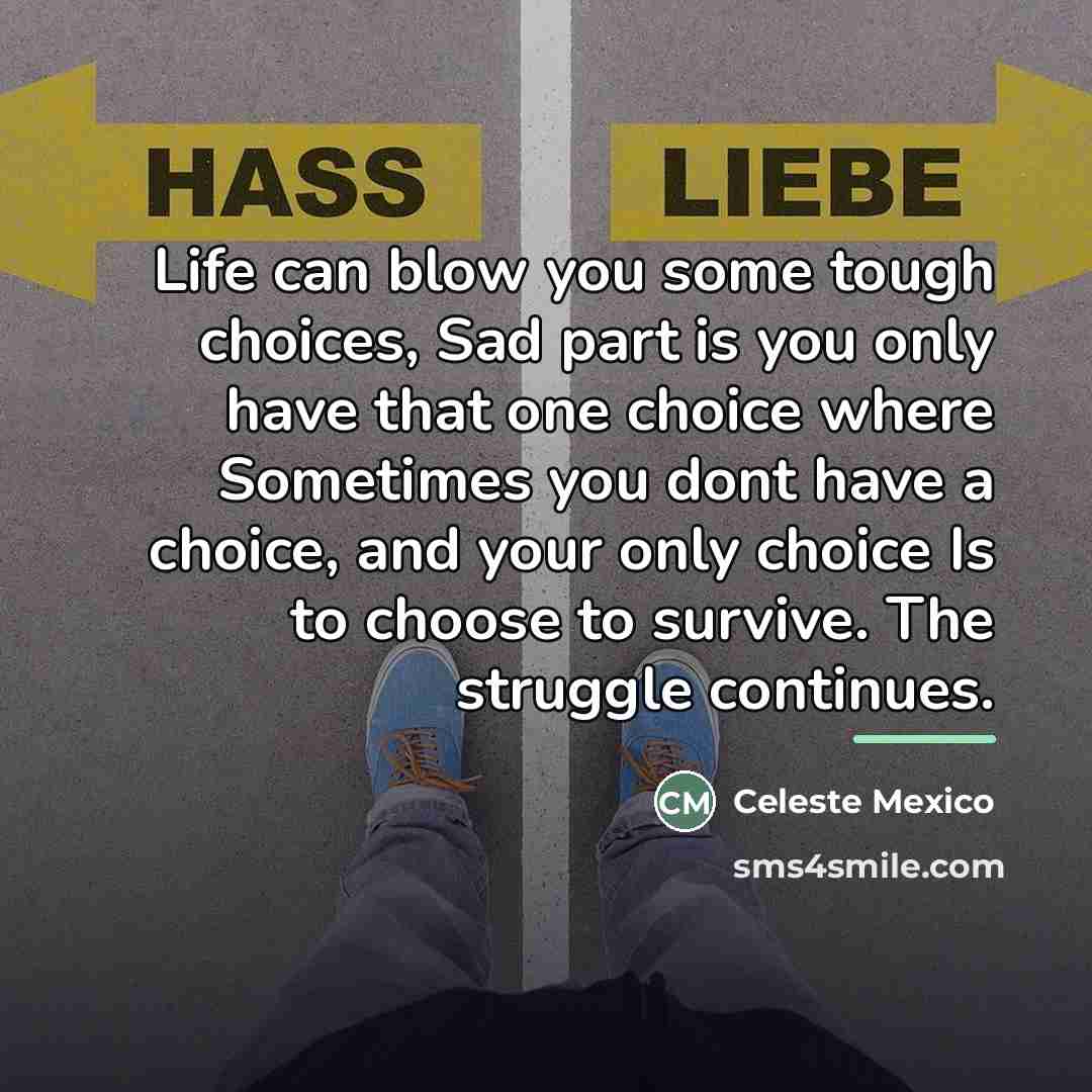 “Life can blow you some tough choices, Sad part is…” quote by Celeste Mexico