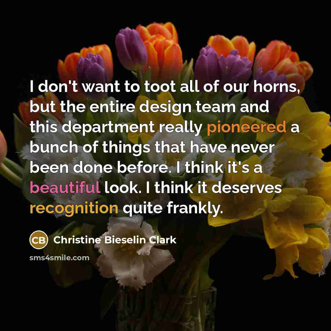 “I don't want to toot all of our horns, but…” quote by Christine Bieselin Clark