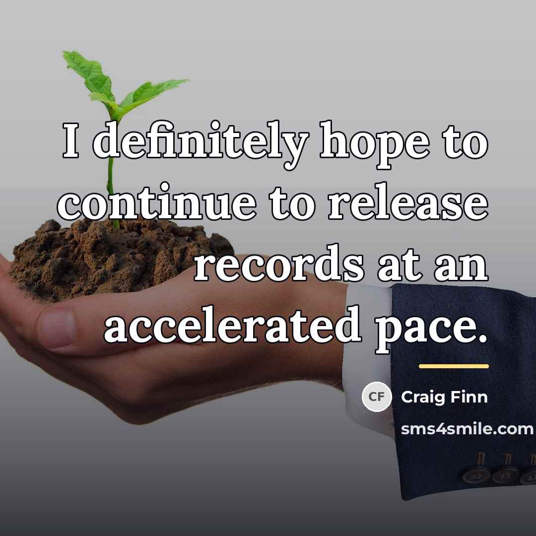 “I definitely hope to continue to release records at an…” quote by Craig Finn