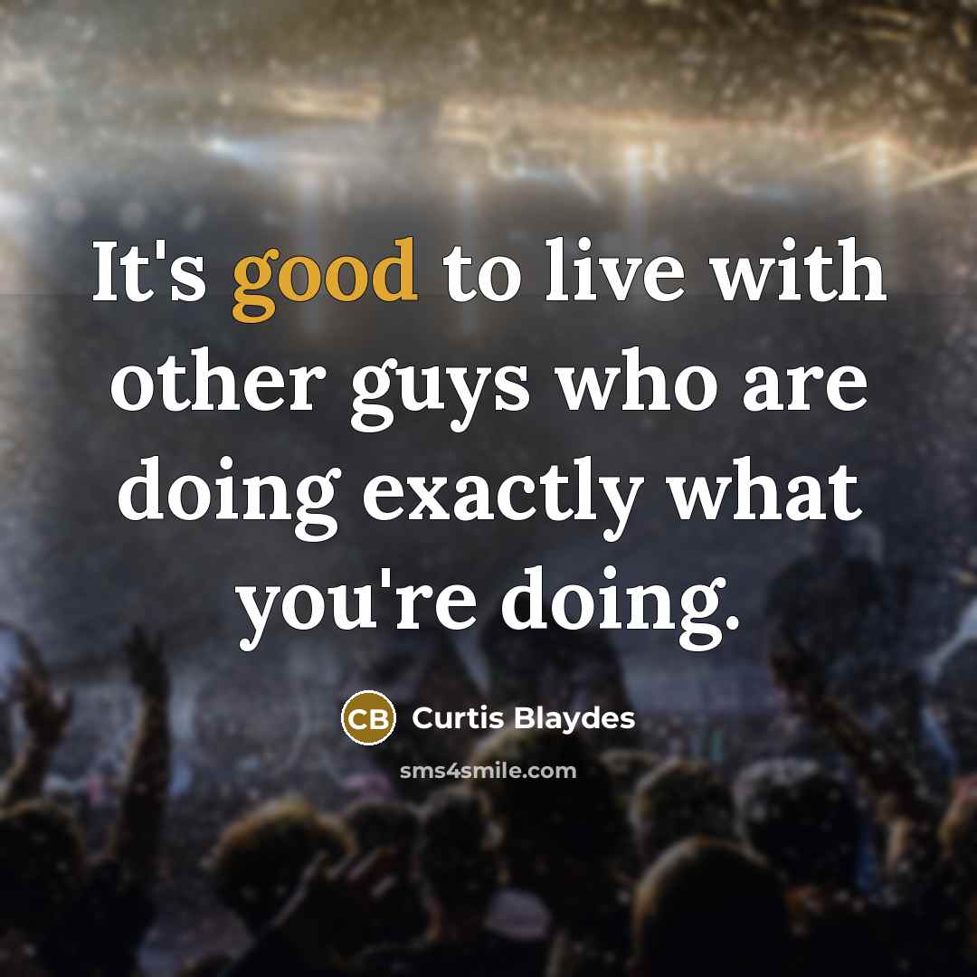 “It's good to live with other guys who are doing…” quote by Curtis Blaydes