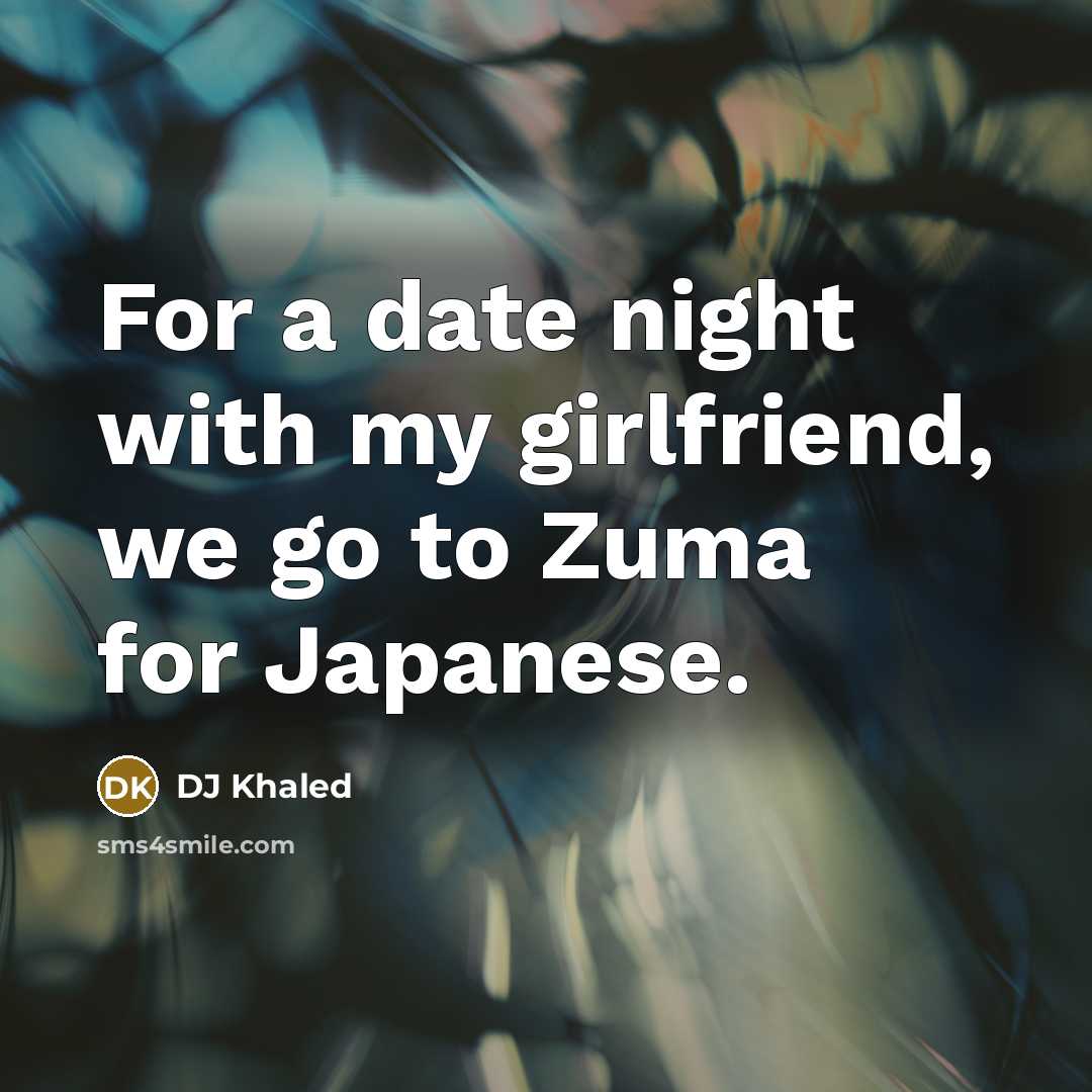 “For a date night with my girlfriend, we go to…” quote by DJ Khaled