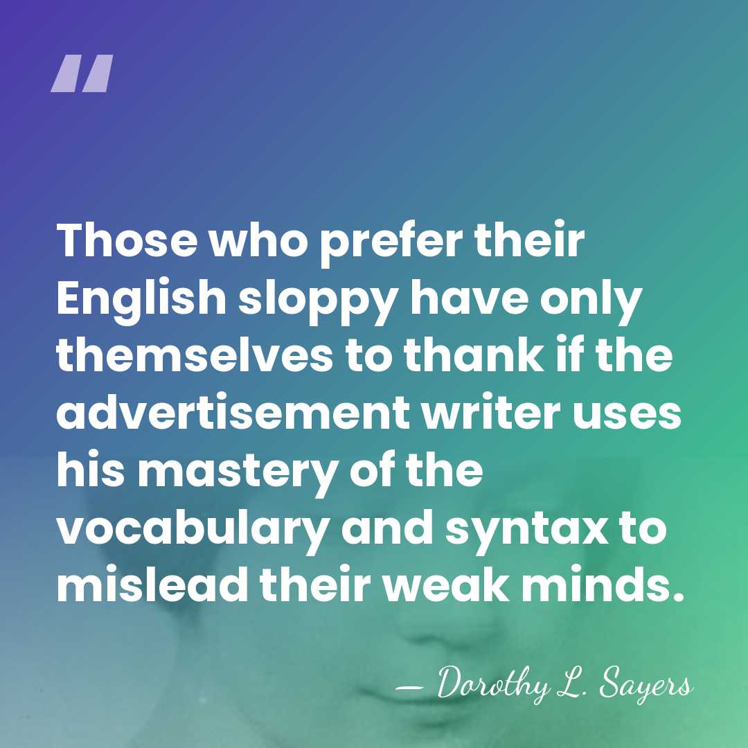 Those who prefer their English sloppy have only themselves to thank if&hellip; - Dorothy L. Sayers