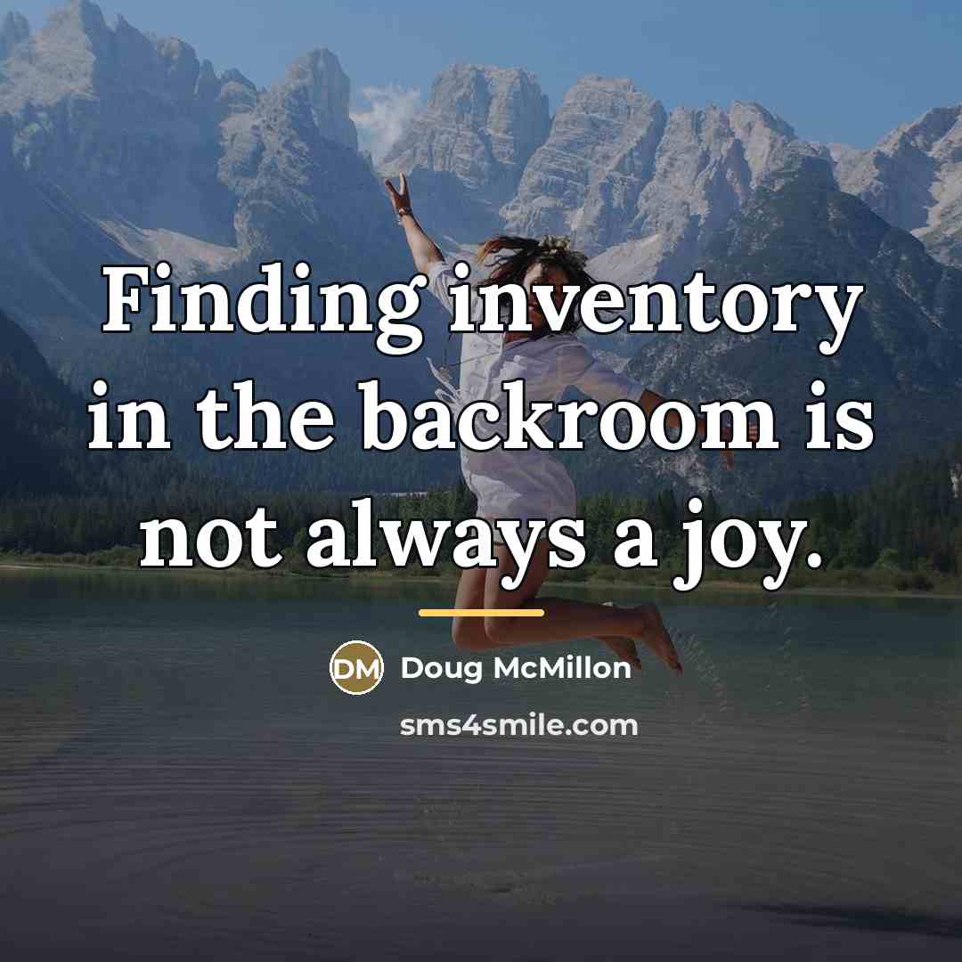 “Finding inventory in the backroom is not always a joy.…” quote by Doug McMillon