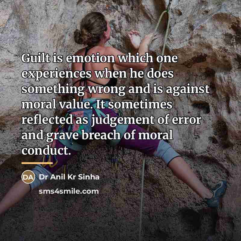 “Guilt is emotion which one experiences when he does something…” quote by Dr Anil Kr Sinha