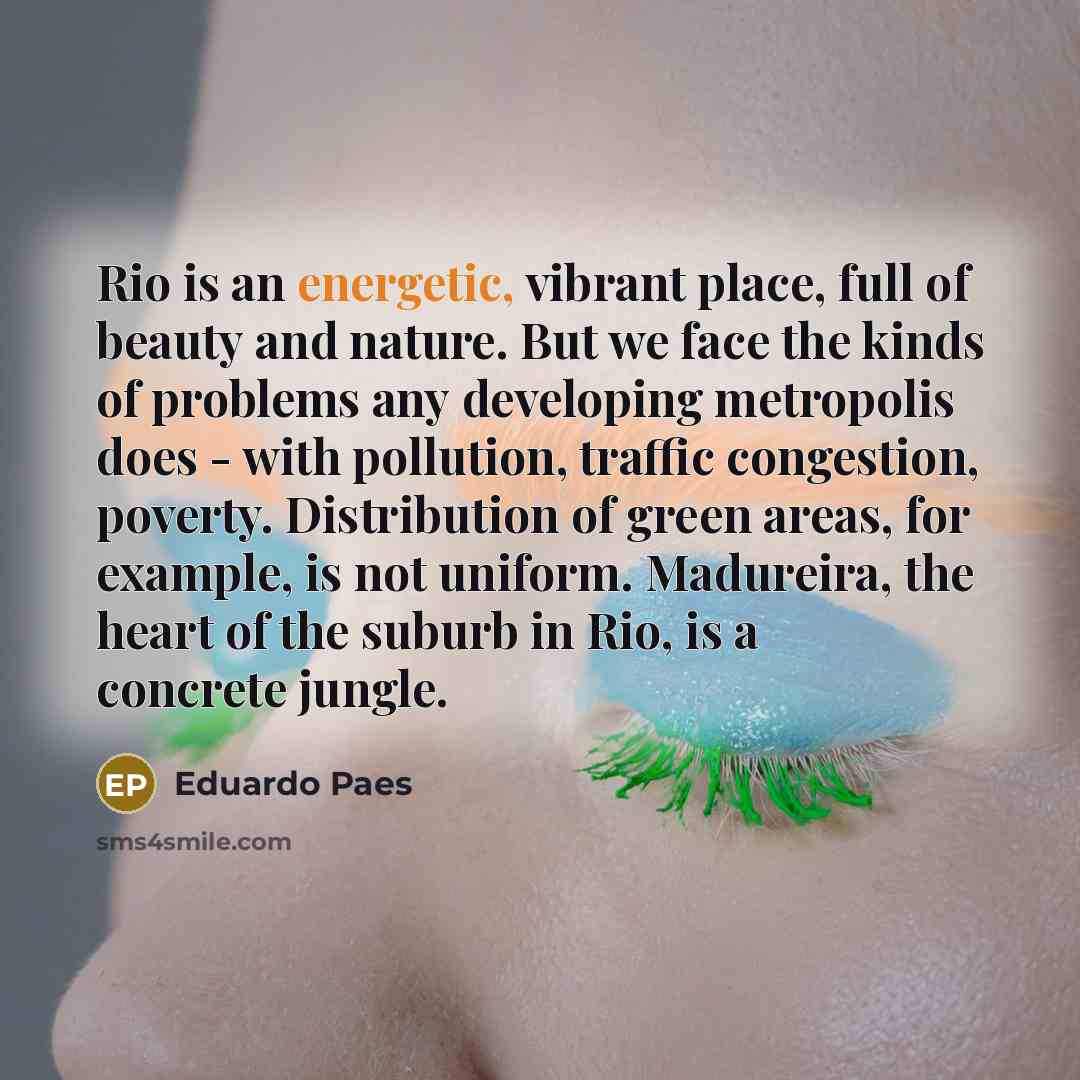 “Rio is an energetic, vibrant place, full of beauty and…” quote by Eduardo Paes