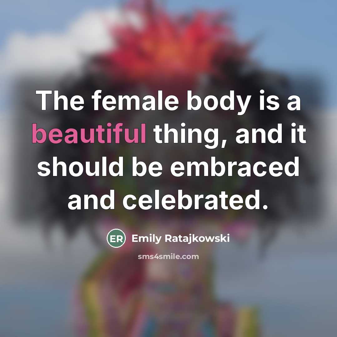 “The female body is a beautiful thing, and it should…” quote by Emily Ratajkowski