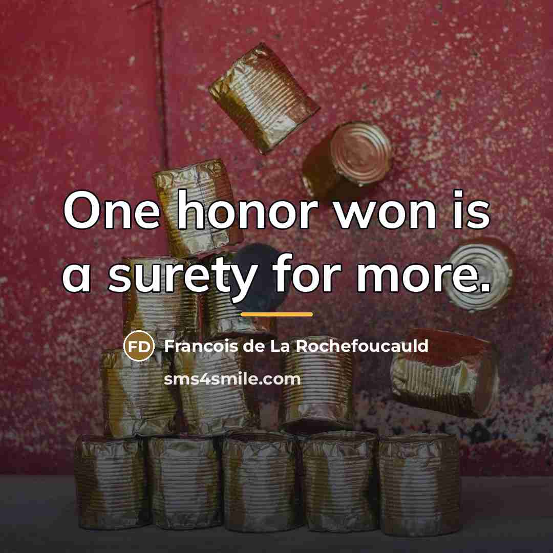 “One honor won is a surety for more.…” quote by Francois de La Rochefoucauld