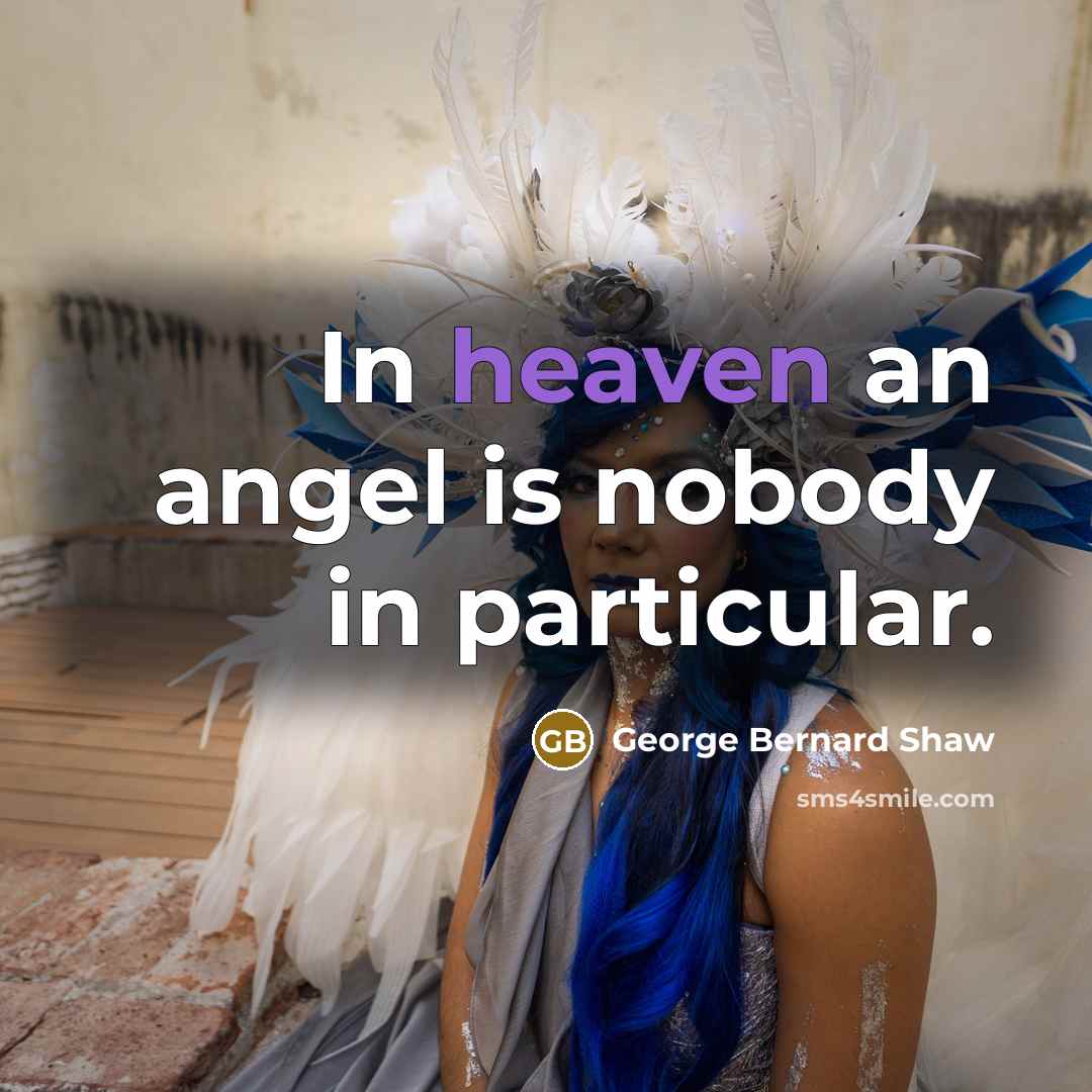 “In heaven an angel is nobody in particular.…” quote by George Bernard Shaw