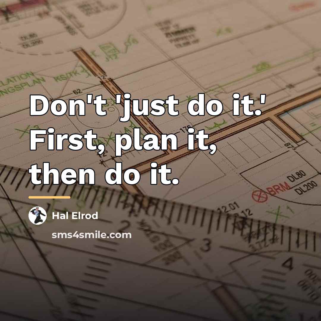 “Don't 'just do it.' First, plan it, then do it.…” quote by Hal Elrod