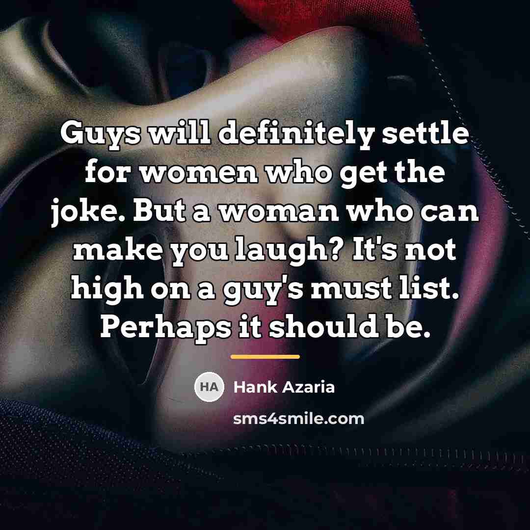“Guys will definitely settle for women who get the joke.…” quote by Hank Azaria