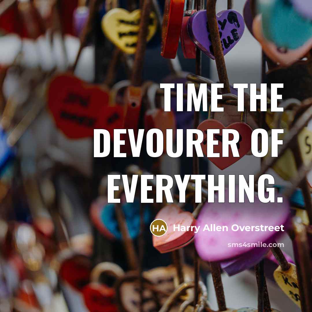 “Time the devourer of everything.…” quote by Harry Allen Overstreet