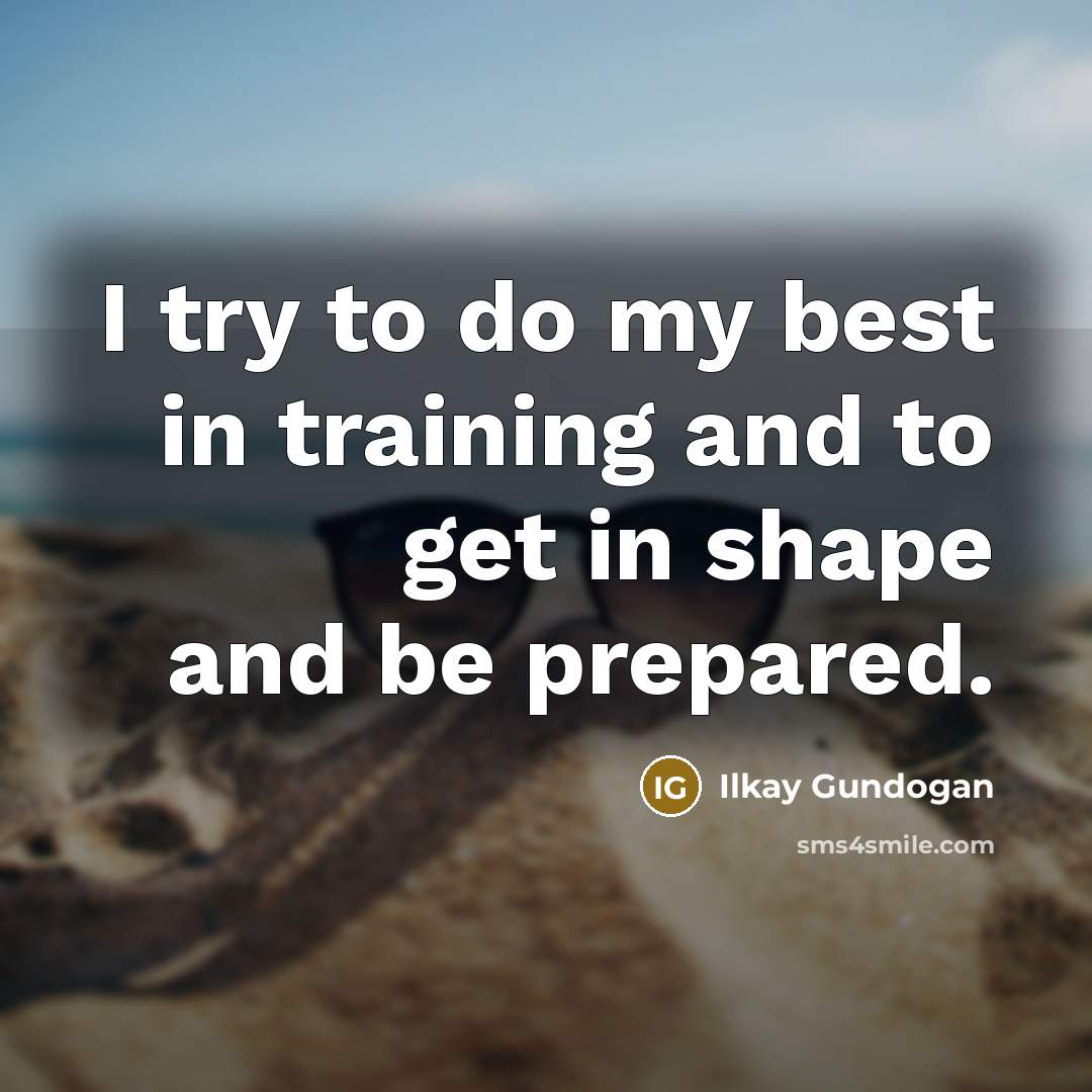 “I try to do my best in training and to…” quote by Ilkay Gundogan