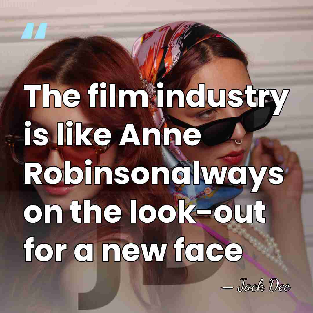 The film industry is like Anne Robinsonalways on the look-out for a&hellip; - Jack Dee