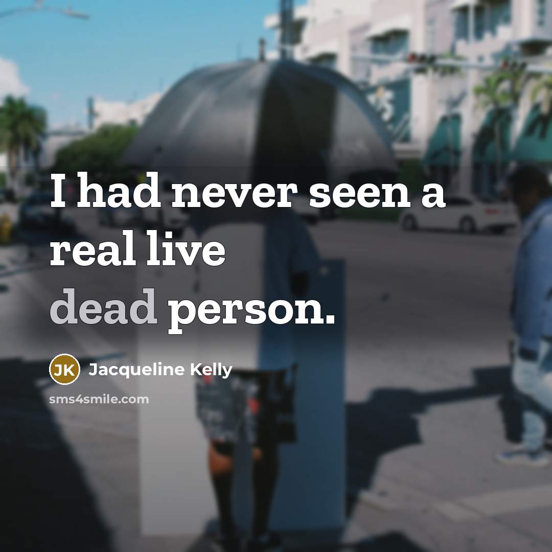 “I had never seen a real live dead person.…” quote by Jacqueline Kelly