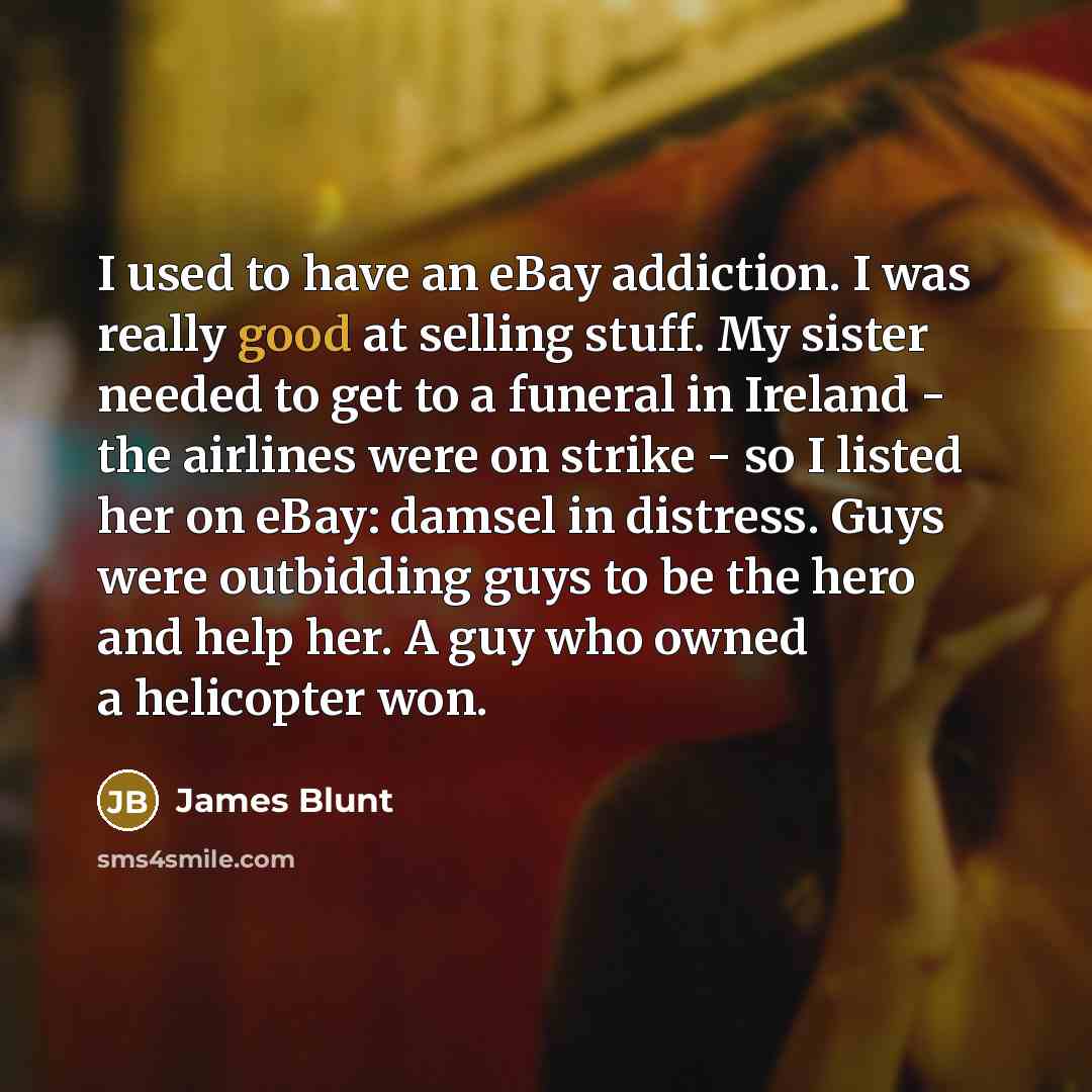 “I used to have an eBay addiction. I was really…” quote by James Blunt