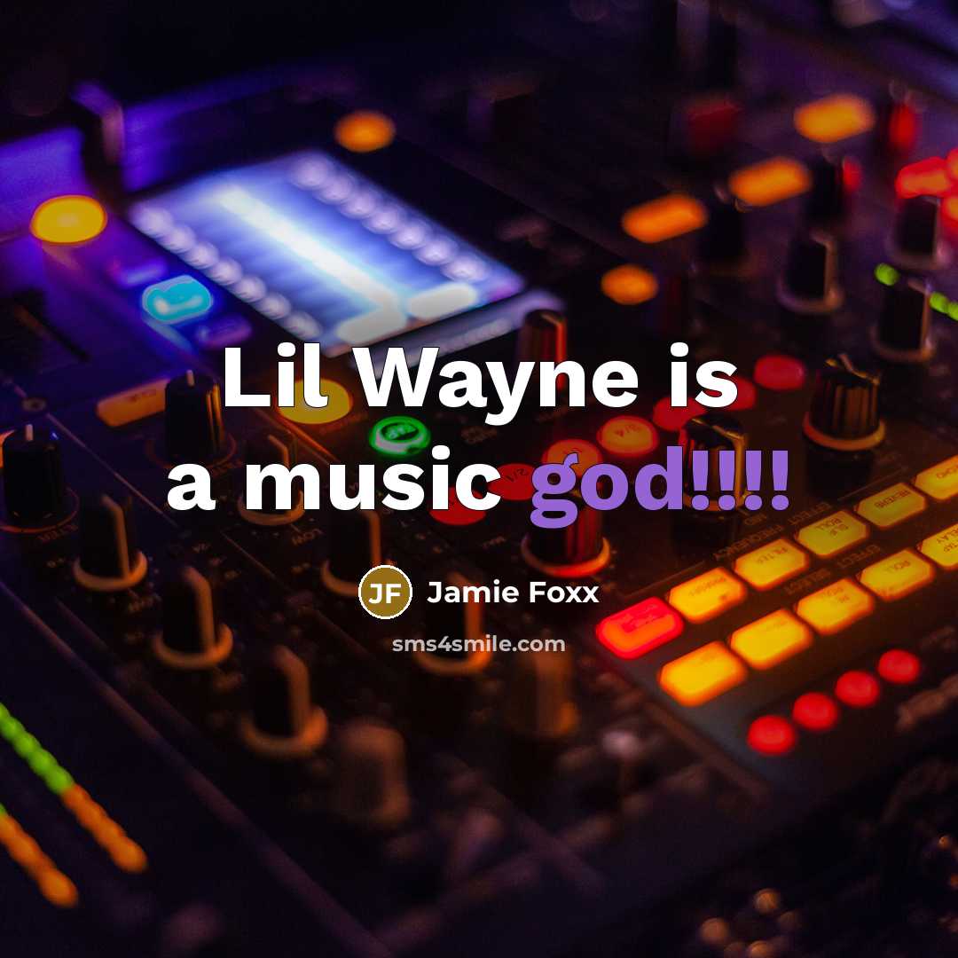 “Lil Wayne is a music god!!!!…” quote by Jamie Foxx