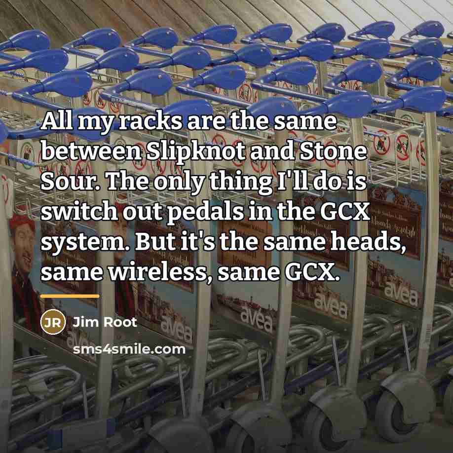 “All my racks are the same between Slipknot and Stone…” quote by Jim Root