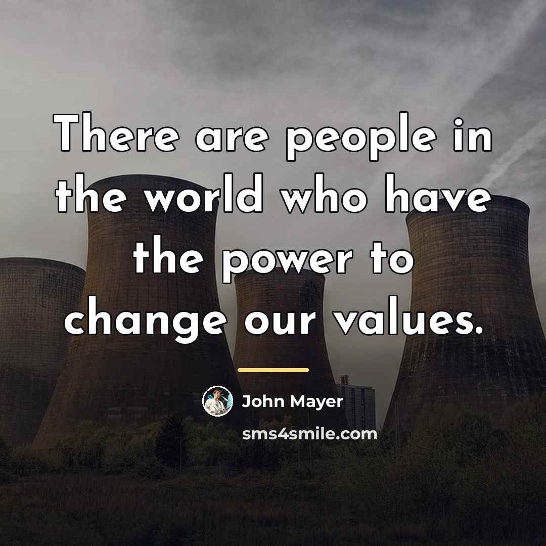 “There are people in the world who have the power…” quote by John Mayer