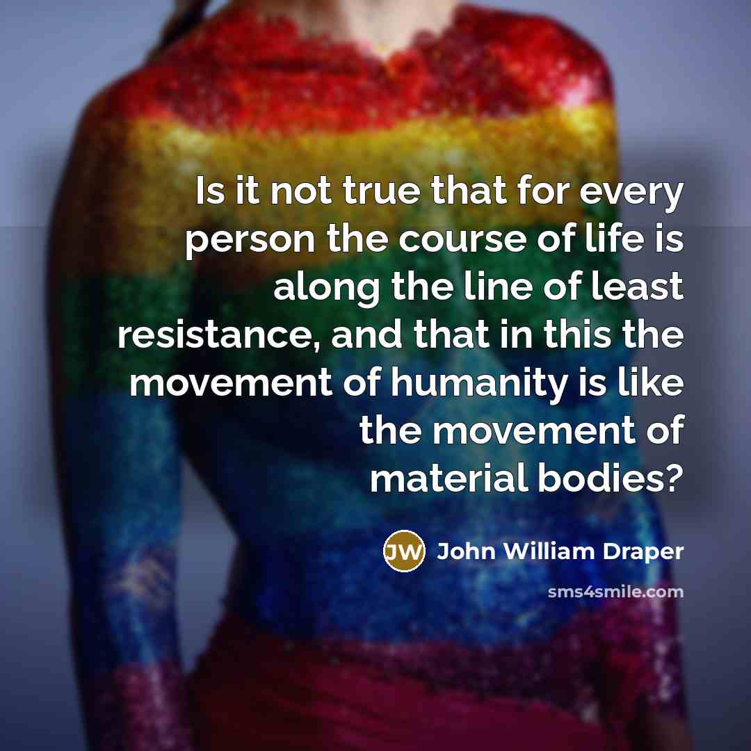 “Is it not true that for every person the course…” quote by John William Draper