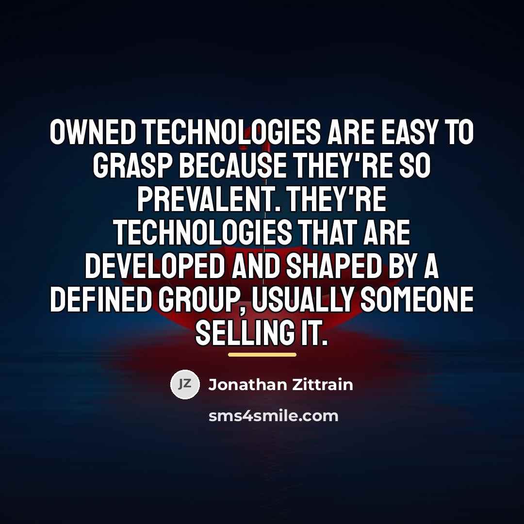 “Owned technologies are easy to grasp because they're so prevalent.…” quote by Jonathan Zittrain