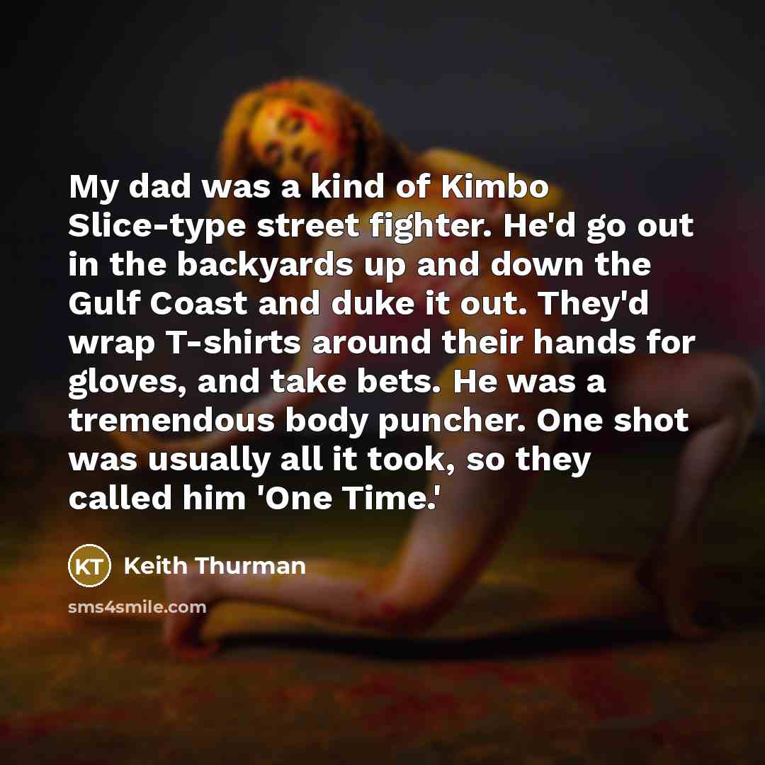 “My dad was a kind of Kimbo Slice-type street fighter.…” quote by Keith Thurman
