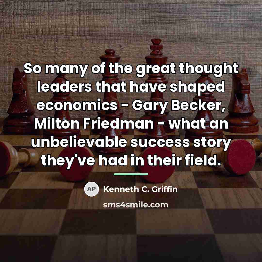 “So many of the great thought leaders that have shaped…” quote by Kenneth C. Griffin
