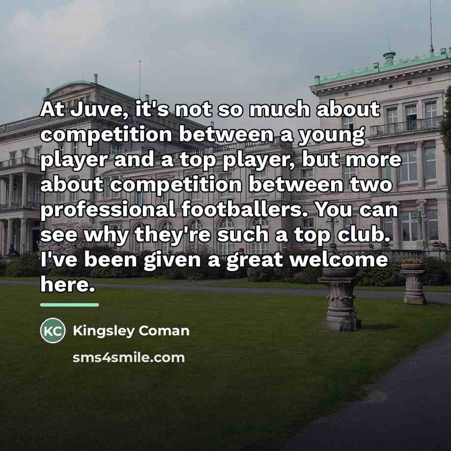“At Juve, it's not so much about competition between a…” quote by Kingsley Coman