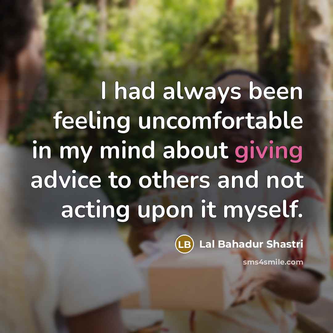 “I had always been feeling uncomfortable in my mind about…” quote by Lal Bahadur Shastri