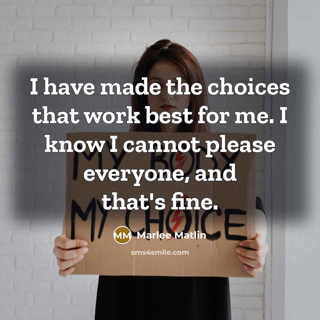 “I have made the choices that work best for me.…” quote by Marlee Matlin