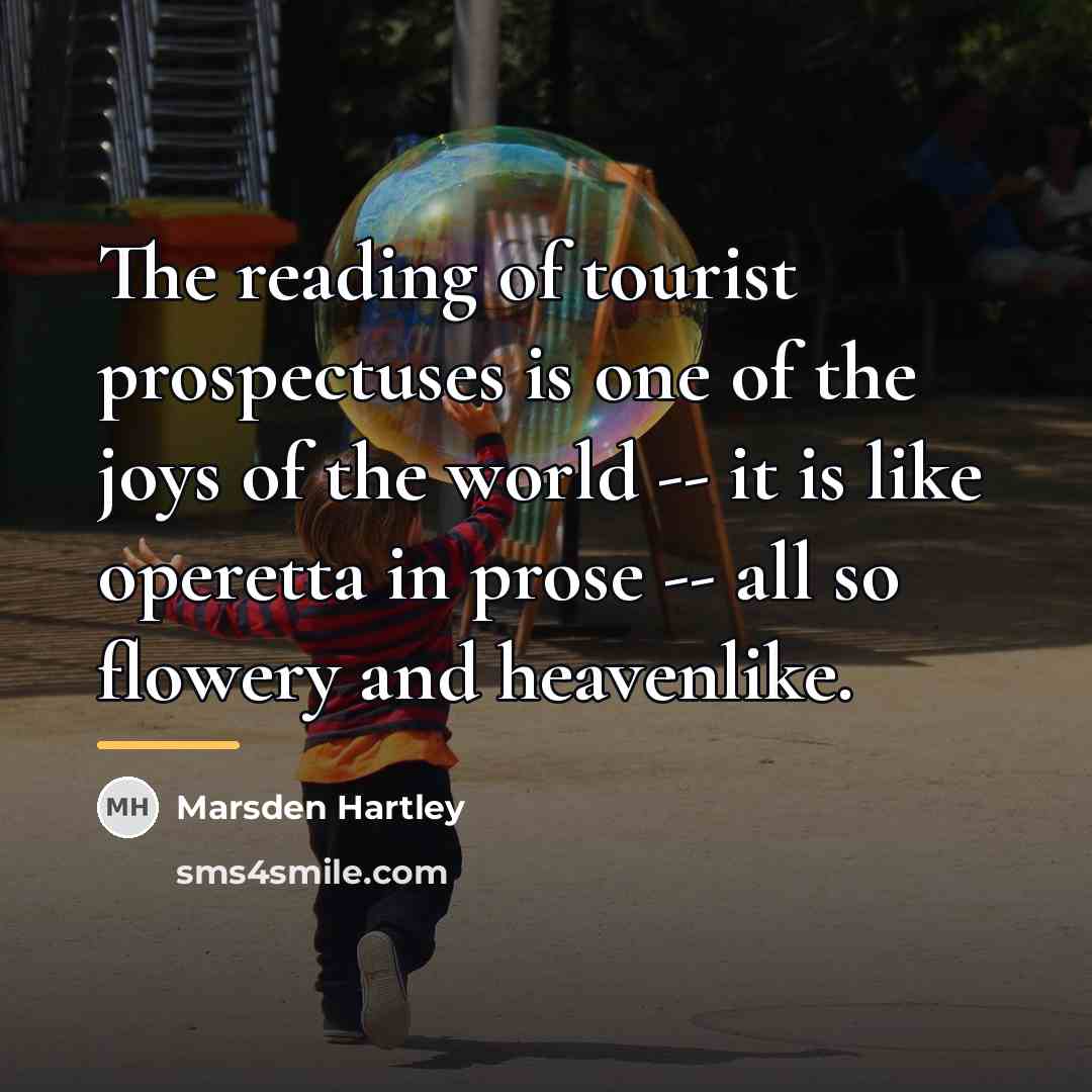 “The reading of tourist prospectuses is one of the joys…” quote by Marsden Hartley