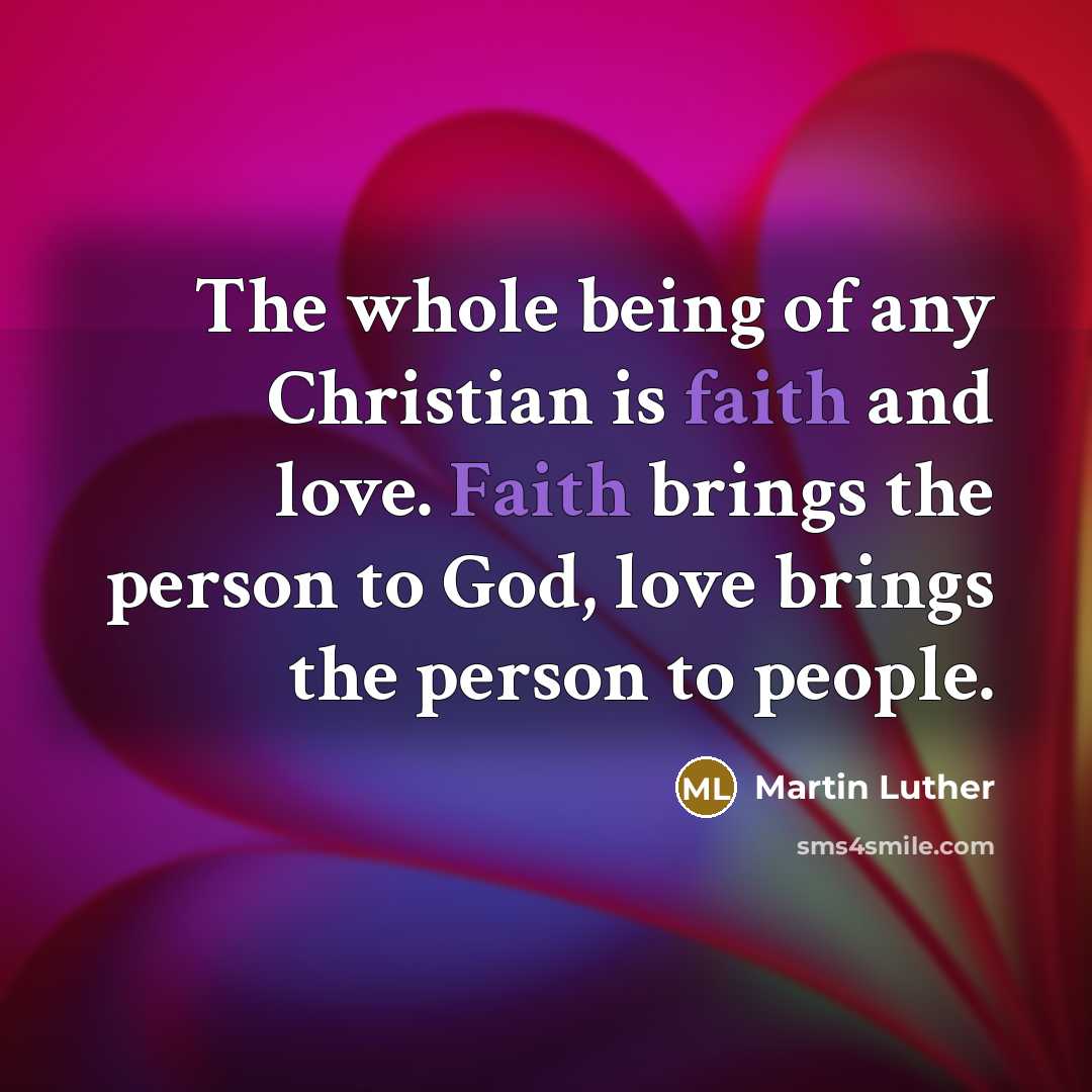 “The whole being of any Christian is faith and love.…” quote by Martin Luther