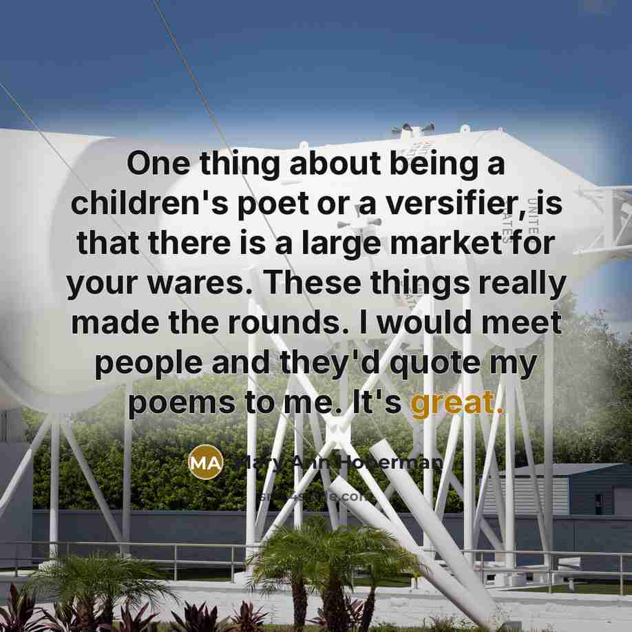 “One thing about being a children's poet or a versifier,…” quote by Mary Ann Hoberman