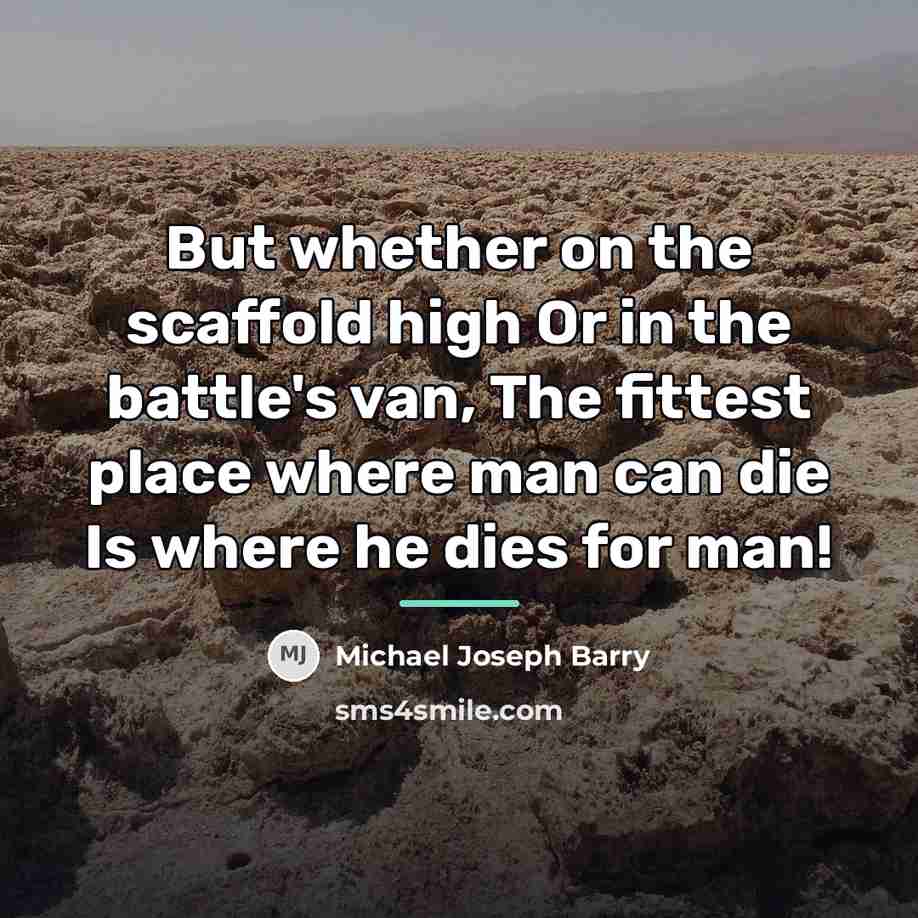 “But whether on the scaffold high Or in the battle's…” quote by Michael Joseph Barry