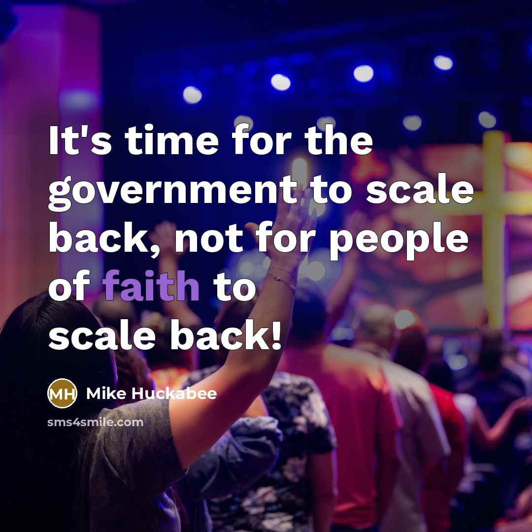 “It's time for the government to scale back, not for…” quote by Mike Huckabee