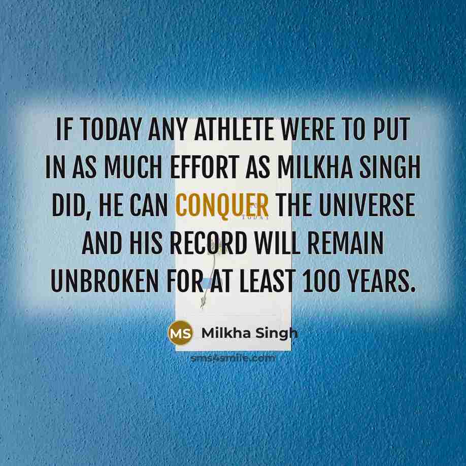 “If today any athlete were to put in as much…” quote by Milkha Singh