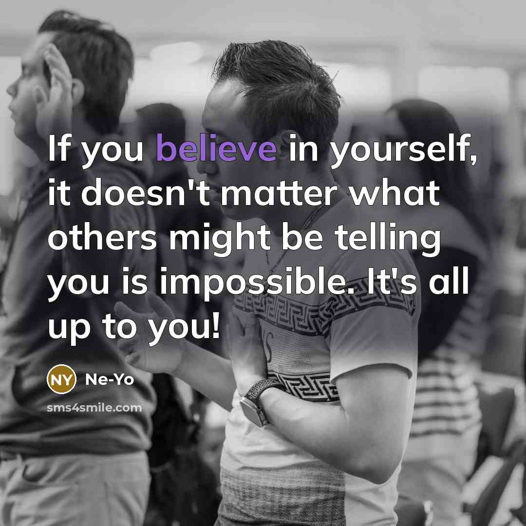 “If you believe in yourself, it doesn't matter what others…” quote by Ne-Yo