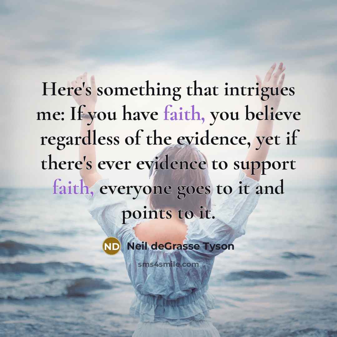 “Here's something that intrigues me: If you have faith, you…” quote by Neil deGrasse Tyson