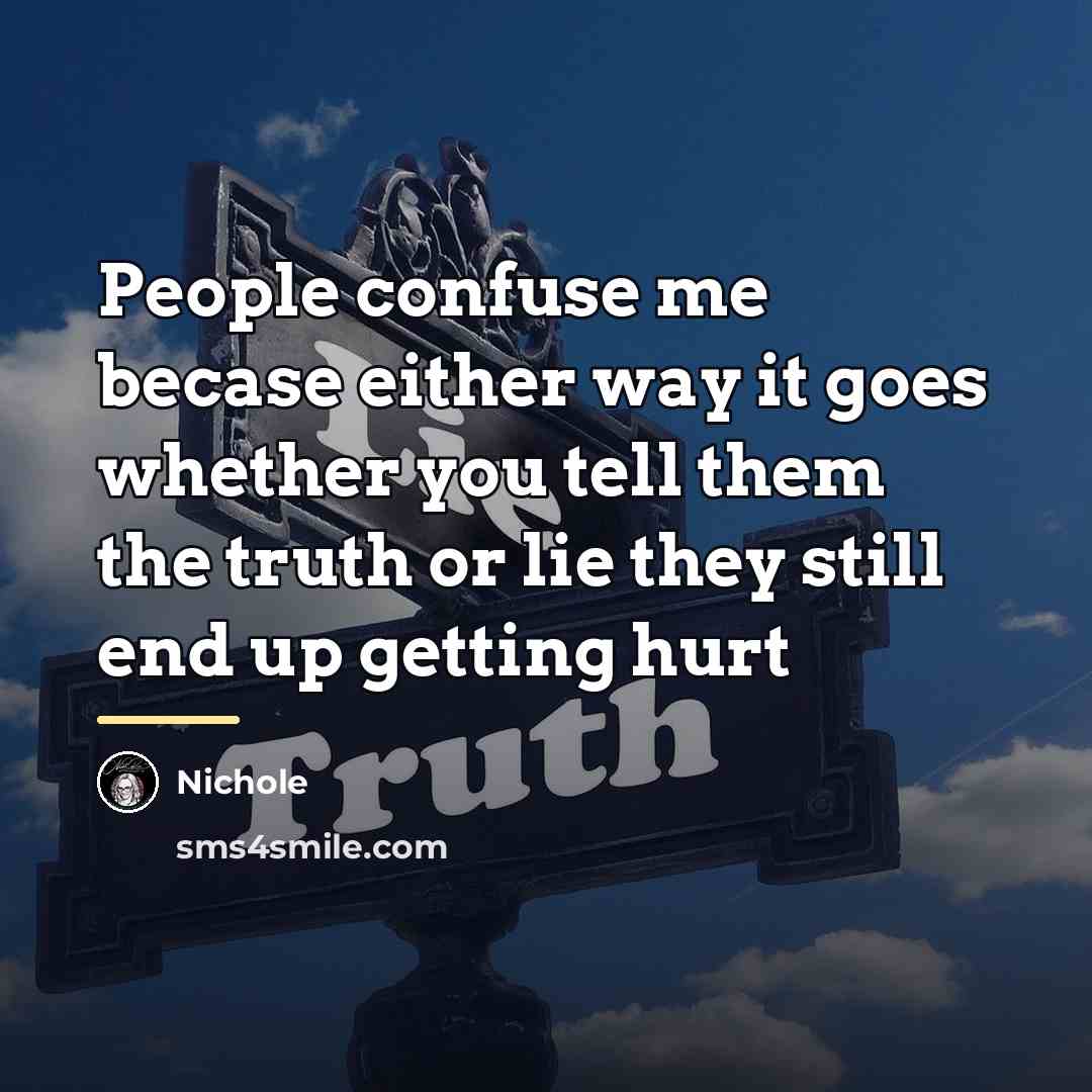 “People confuse me becase either way it goes whether you…” quote by Nichole