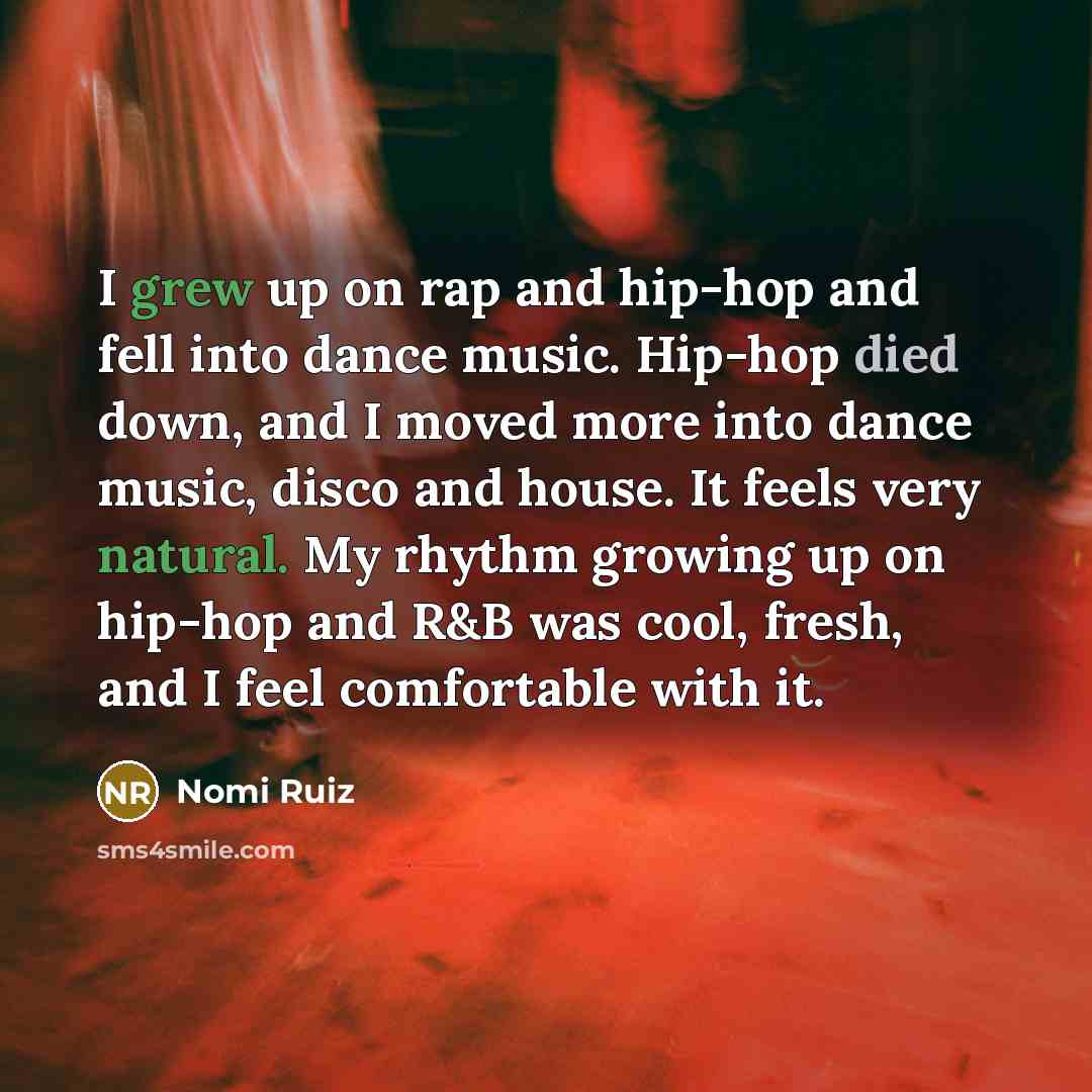 “I grew up on rap and hip-hop and fell into…” quote by Nomi Ruiz