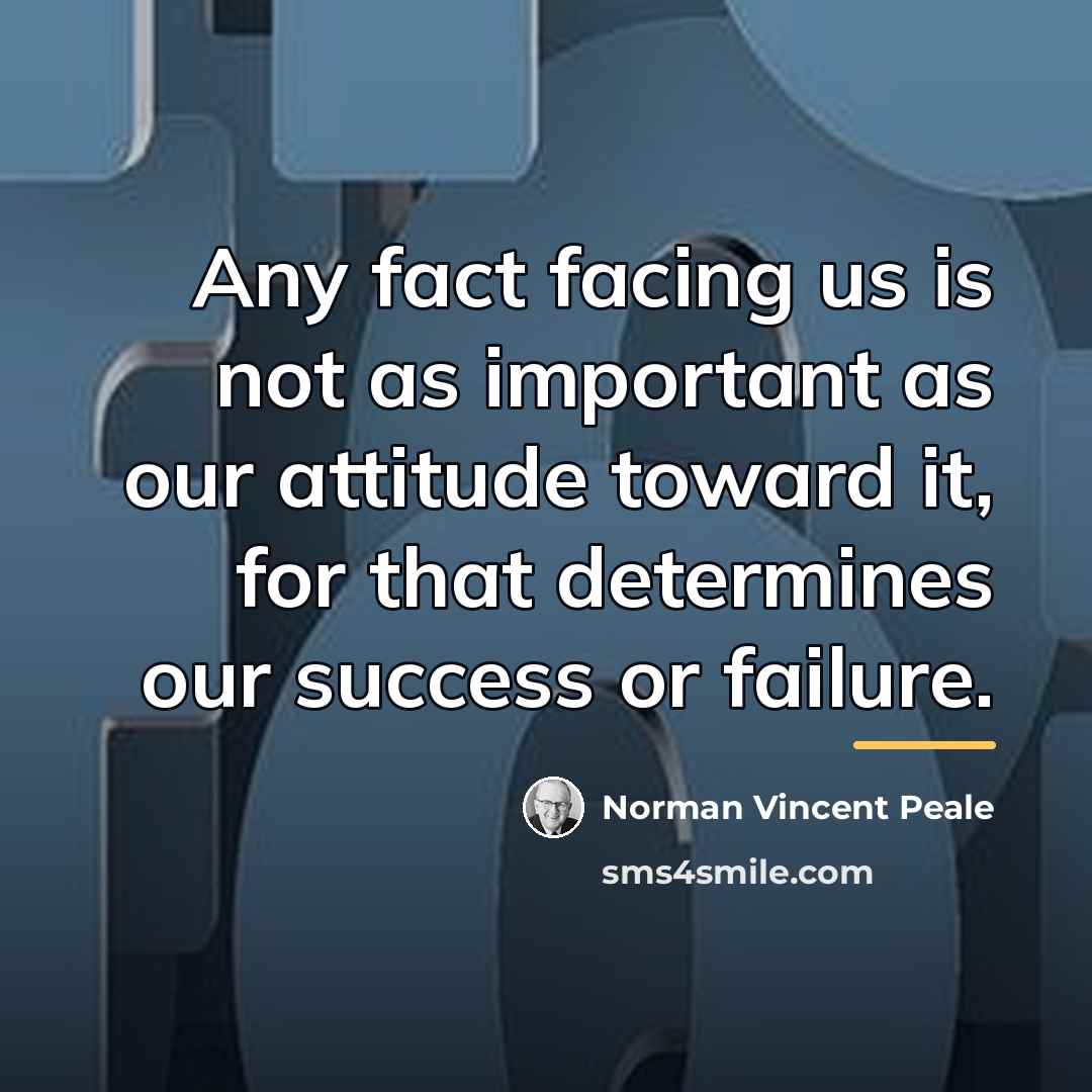 “Any fact facing us is not as important as our…” quote by Norman Vincent Peale
