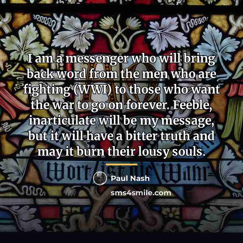 “I am a messenger who will bring back word from…” quote by Paul Nash