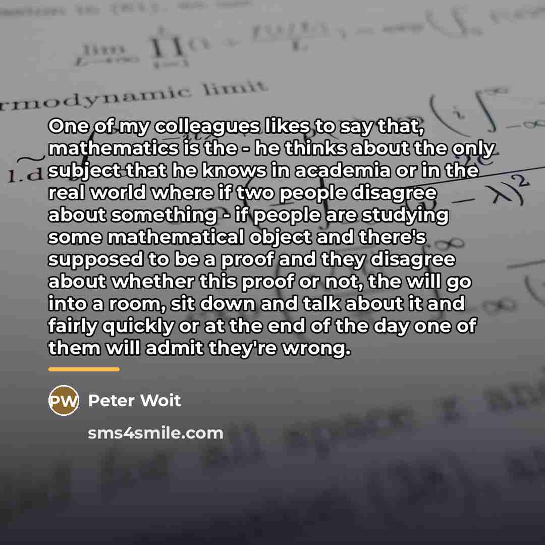 “One of my colleagues likes to say that, mathematics is…” quote by Peter Woit