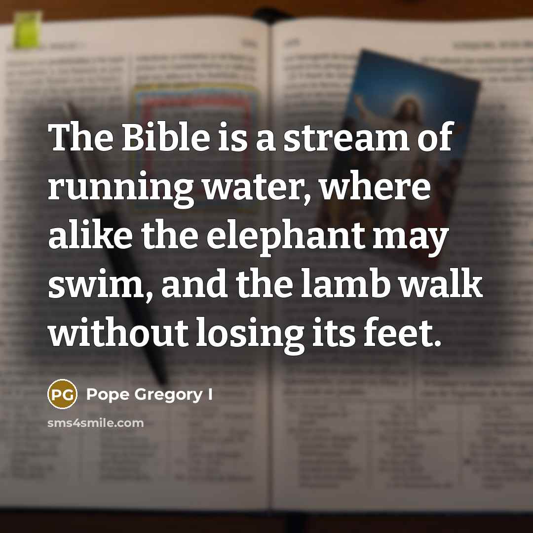 “The Bible is a stream of running water, where alike…” quote by Pope Gregory I