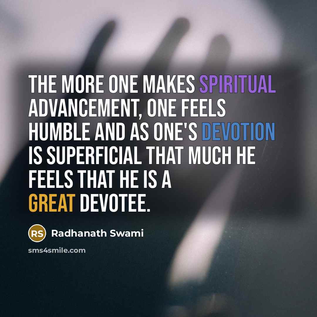 “The more one makes spiritual advancement, one feels humble and…” quote by Radhanath Swami